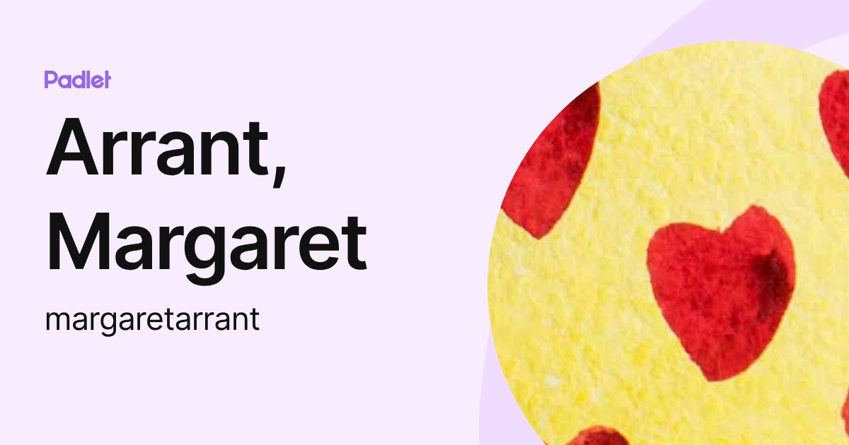 Arrant, Margaret (margaretarrant) profile | Padlet