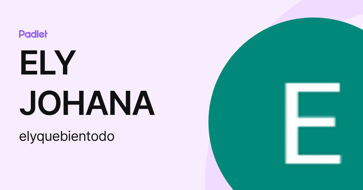 ELY JOHANA (elyquebientodo) profile | Padlet