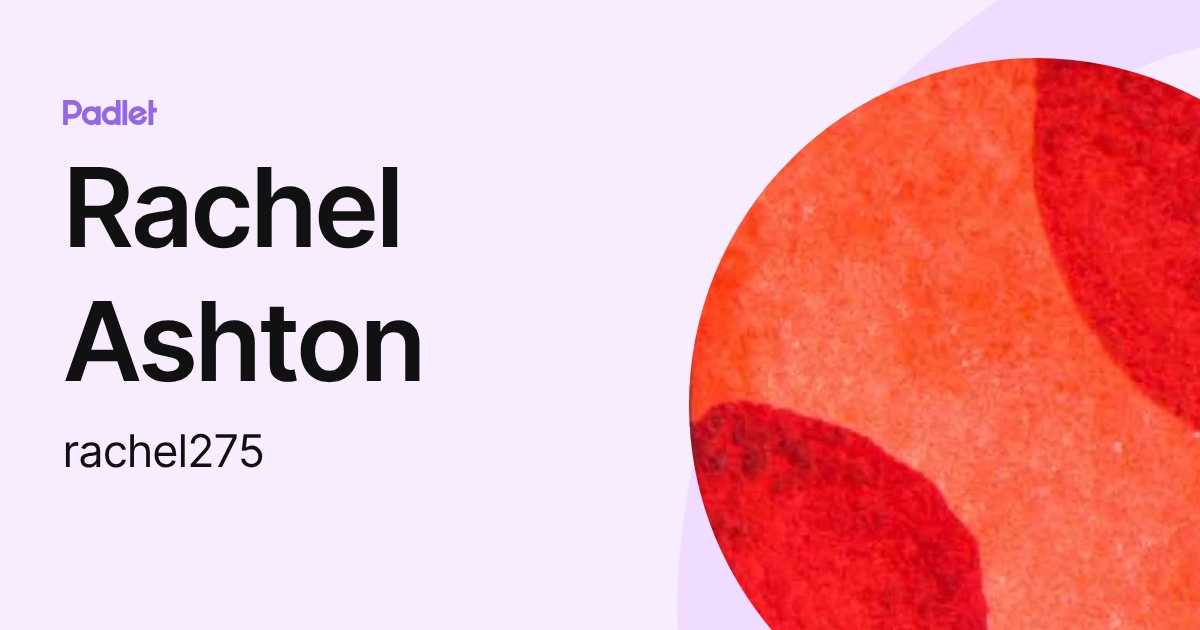 Rachel Ashton (rachel275) profile | Padlet