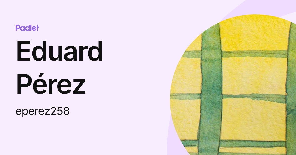Eduard Pérez (eperez258) profile | Padlet