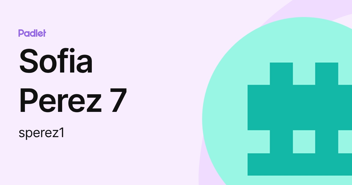 Sofia Perez 7 (sperez1) profile | Padlet
