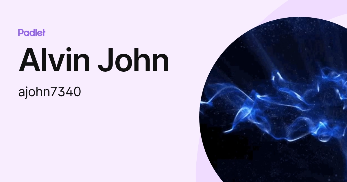 Alvin John (ajohn7340) profile | Padlet