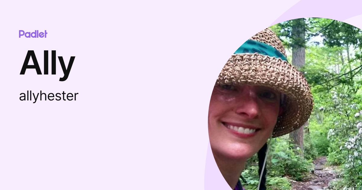Ally (allyhester) profile | Padlet