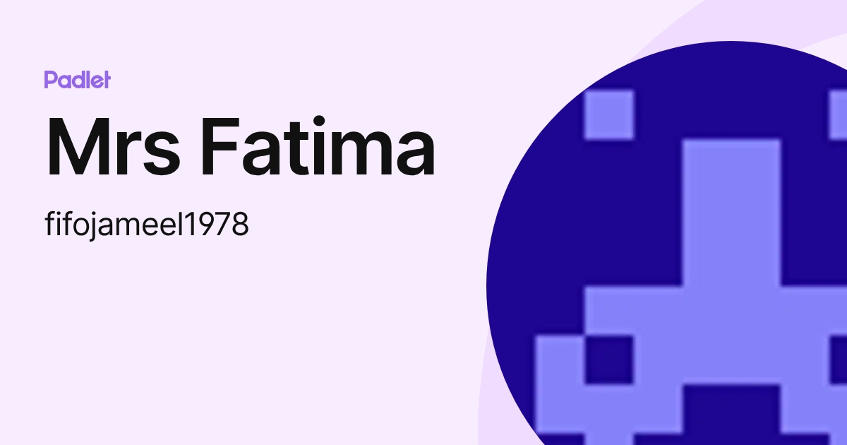 Mrs Fatima (fifojameel1978) profile | Padlet