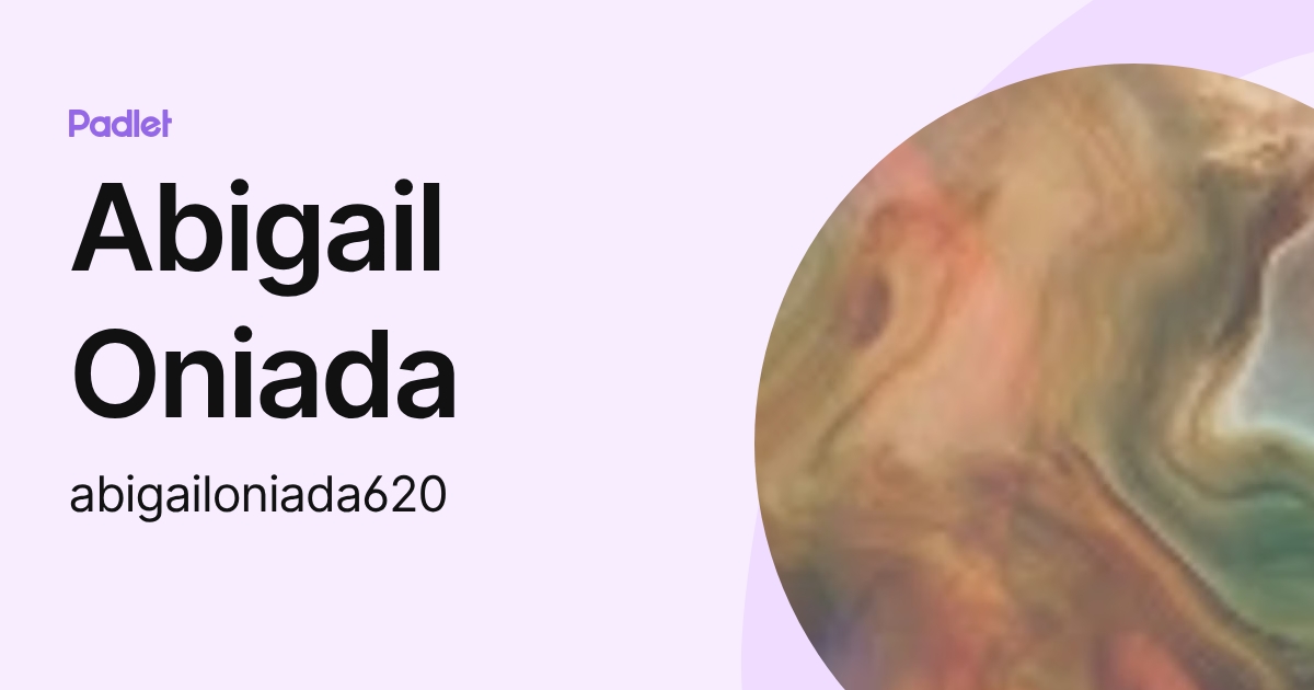 Abigail Oniada (abigailoniada620) profile | Padlet