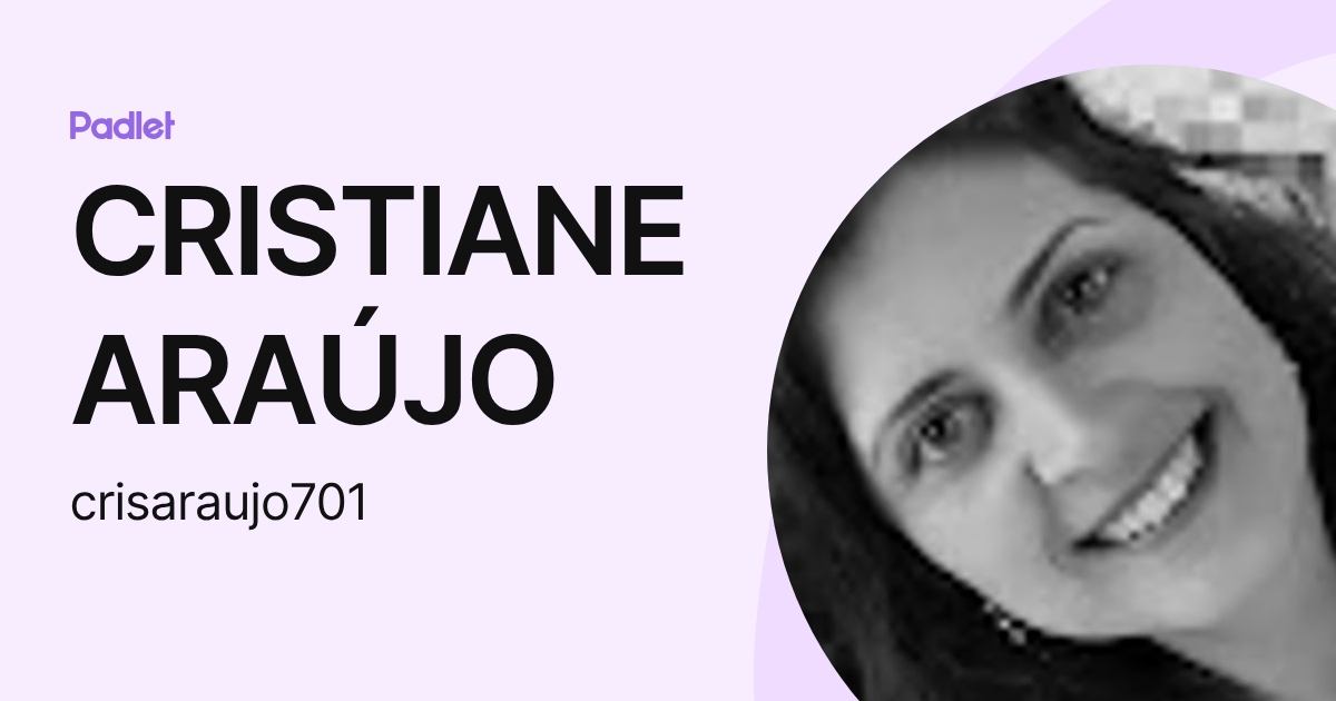 CRISTIANE ARAÚJO (crisaraujo701) profile | Padlet
