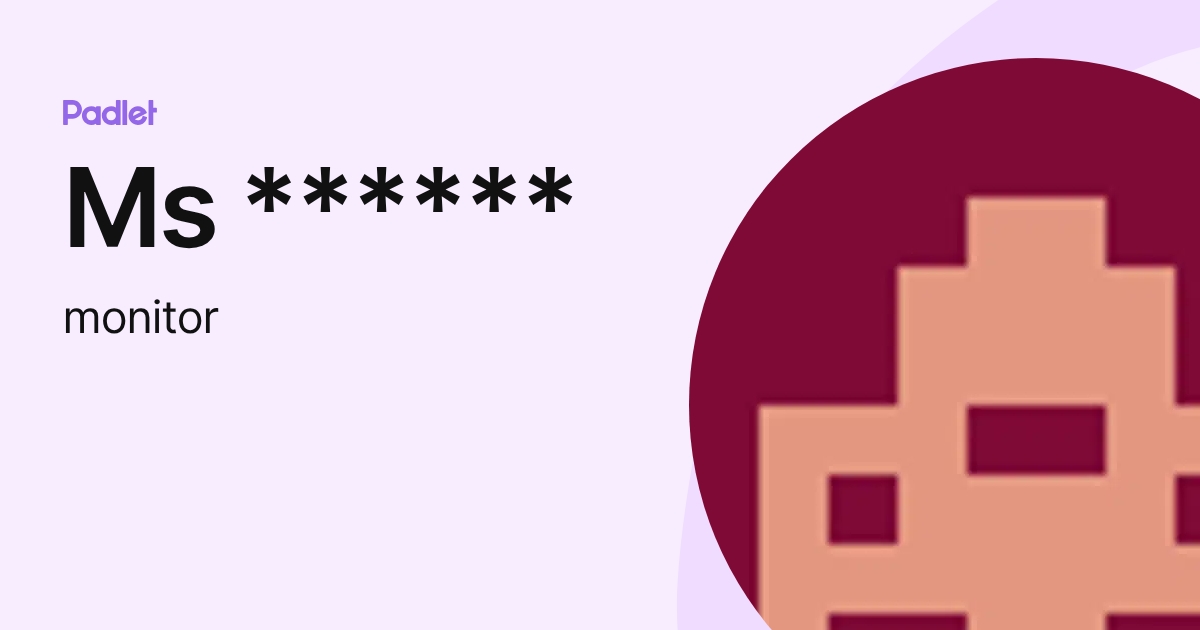 Ms ****** (monitor) profile | Padlet
