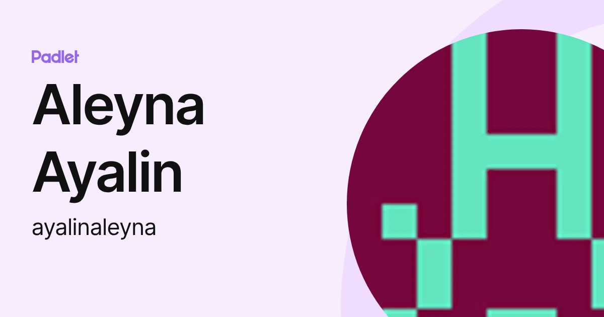 Aleyna Ayalin (ayalinaleyna) profile | Padlet