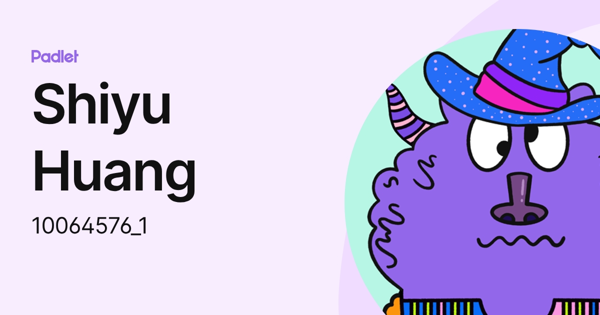 Shiyu Huang (10064576_1) profile | Padlet