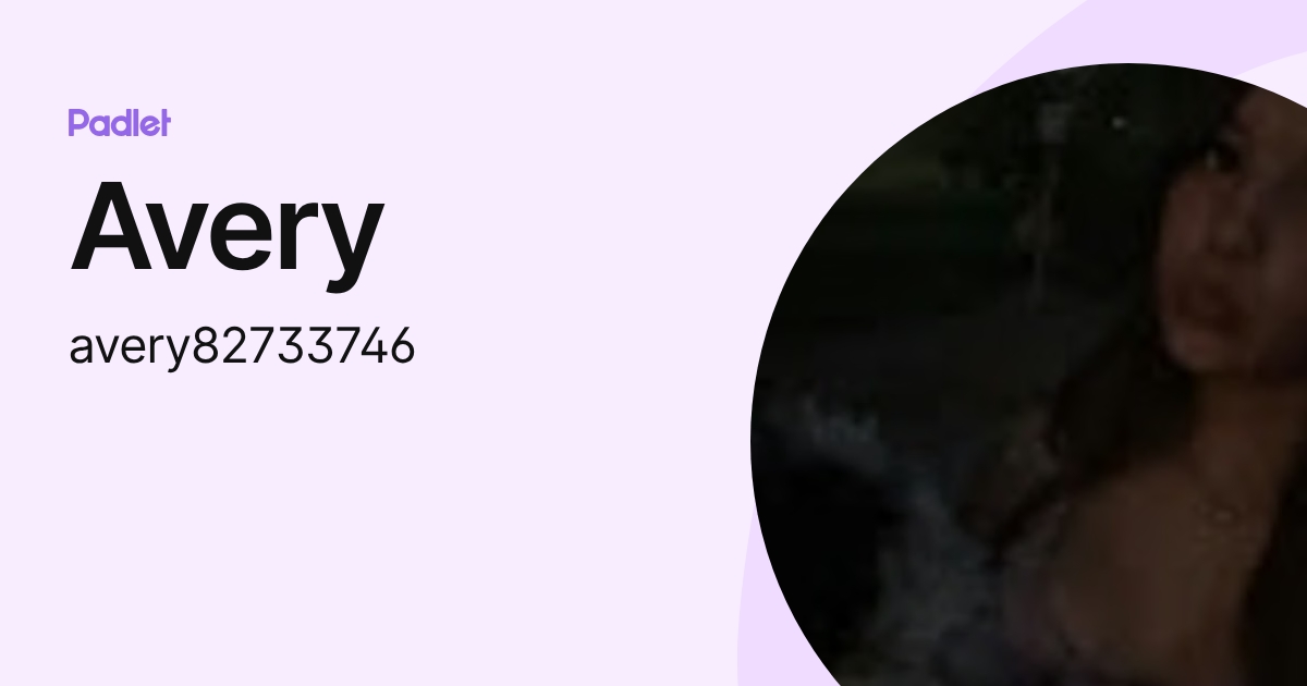 Avery (avery82733746) profile | Padlet