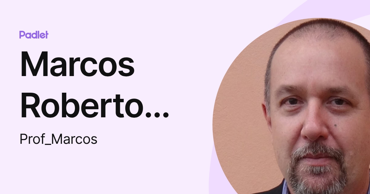 Marcos Roberto Rosa (Prof_Marcos) profile | Padlet