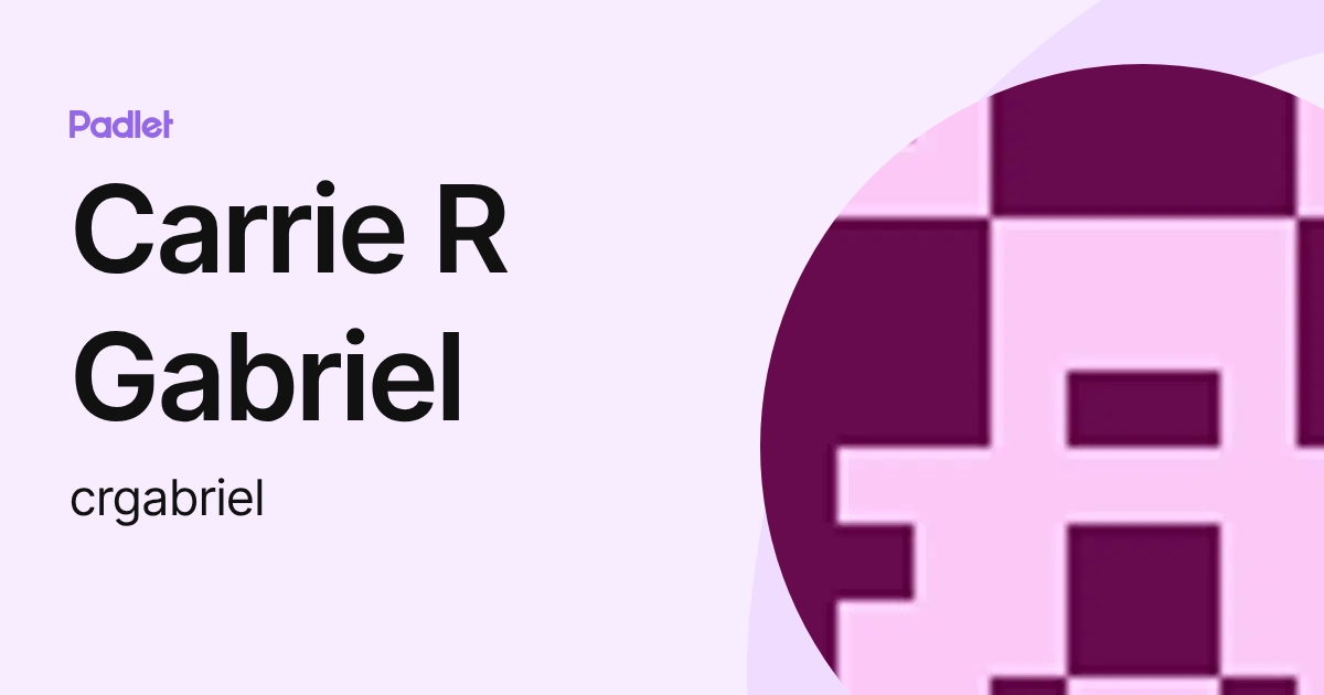 Carrie R Gabriel (crgabriel) profile | Padlet