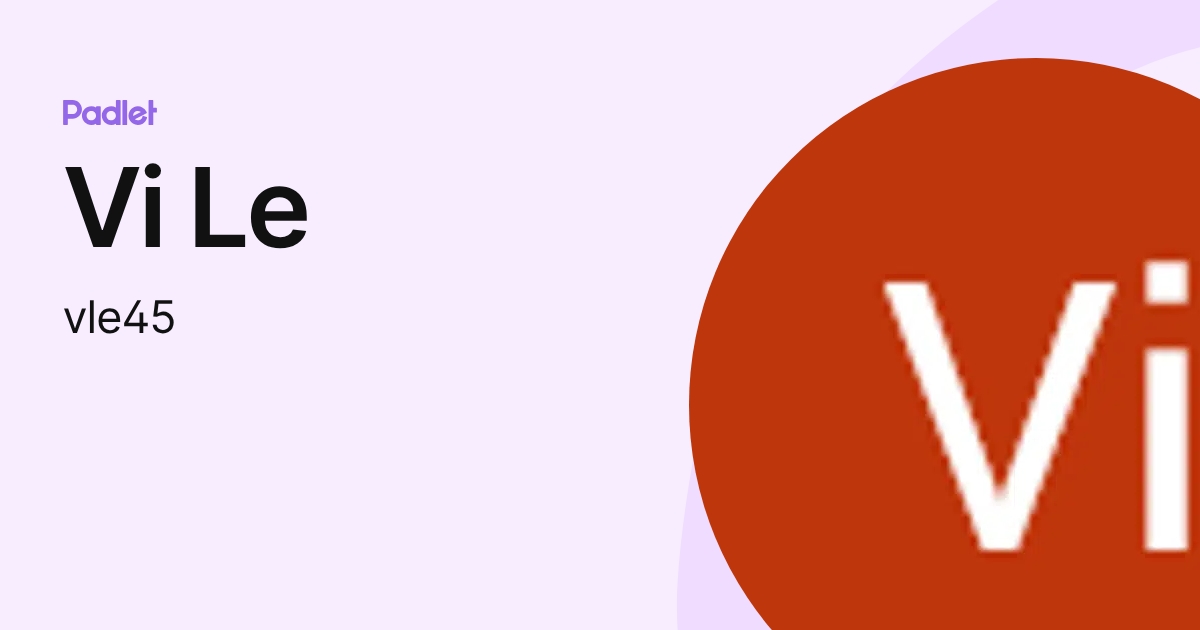 Vi Le (vle45) profile | Padlet