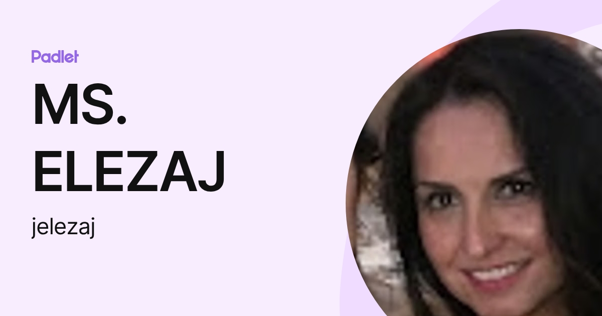 MS. ELEZAJ (jelezaj) profile | Padlet