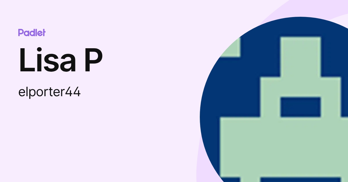 Lisa P (elporter44) profile | Padlet