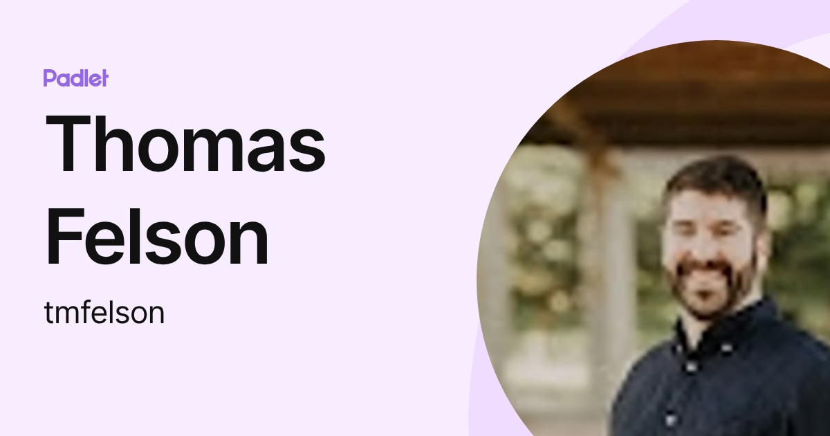 Thomas Felson (tmfelson) profile | Padlet