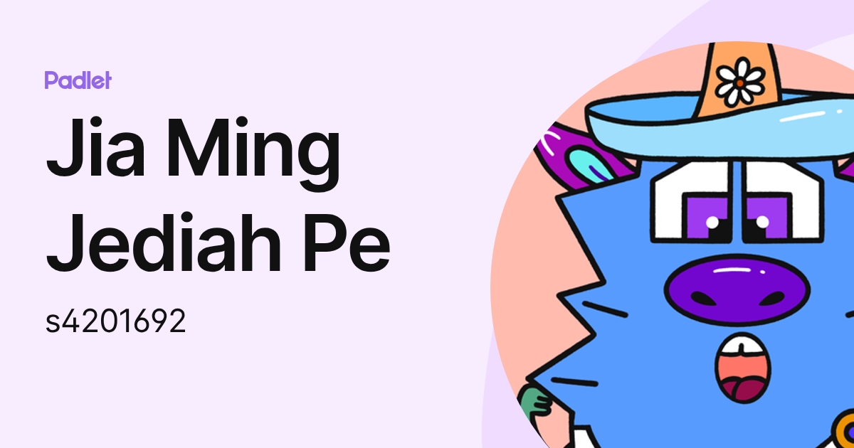 Jia Ming Jediah Pe (s4201692) profile | Padlet