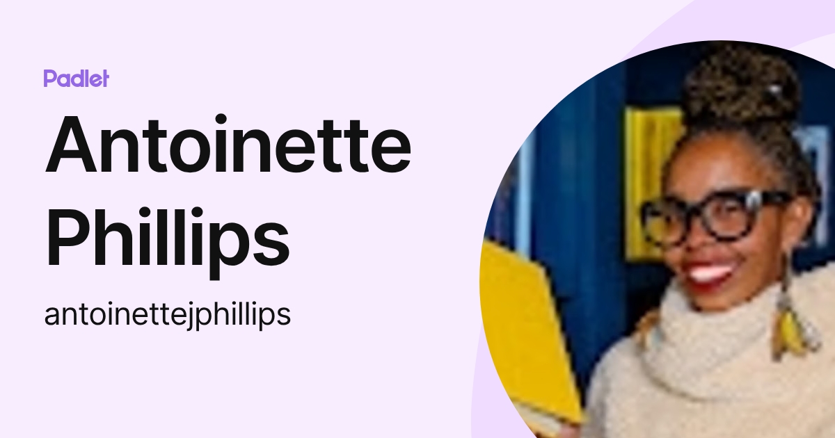 Antoinette Phillips (antoinettejphillips) profile | Padlet
