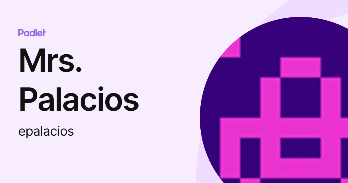 Mrs. Palacios (epalacios) profile | Padlet