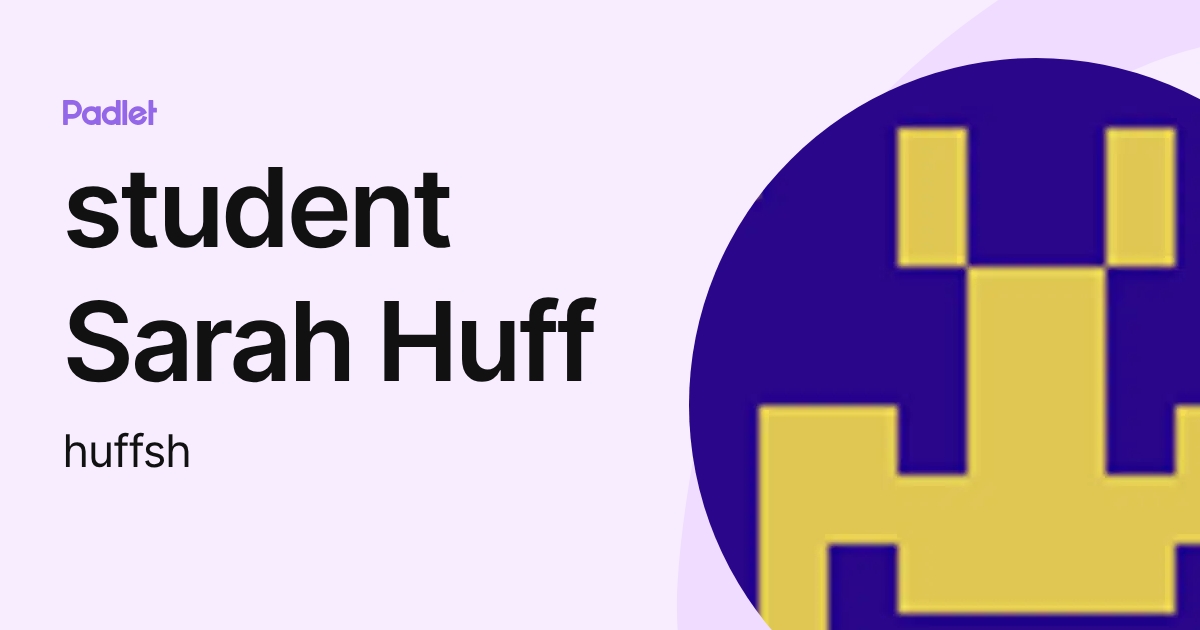 student Sarah Huff (huffsh) profile | Padlet
