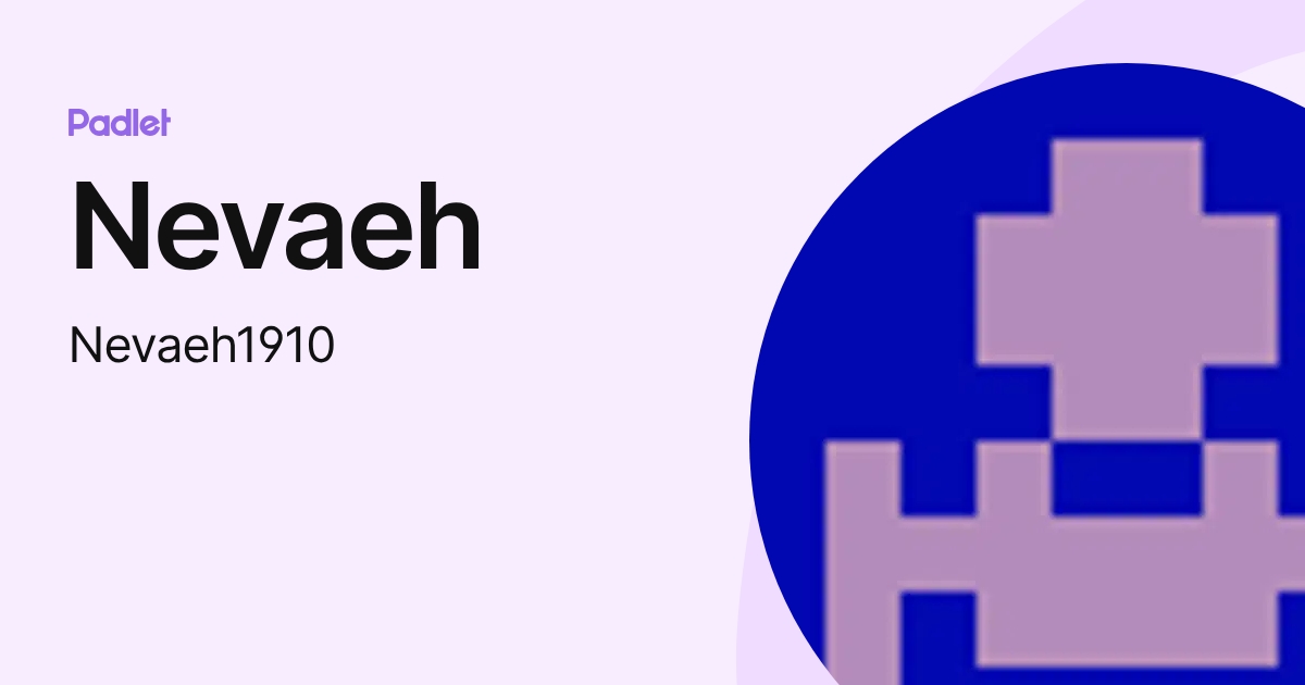 Nevaeh (Nevaeh1910) profile | Padlet