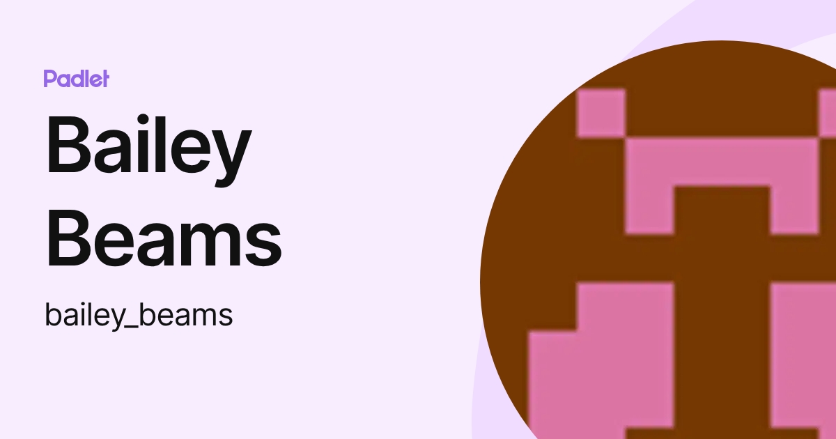 Bailey Beams (bailey_beams) profile | Padlet