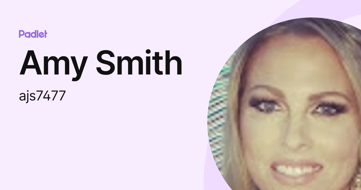 Amy Smith (ajs7477) profile | Padlet