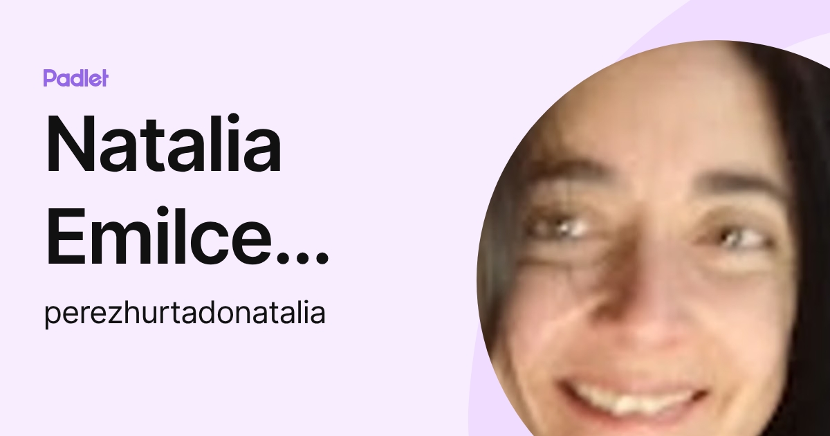 Natalia Emilce Perez (perezhurtadonatalia) profile | Padlet