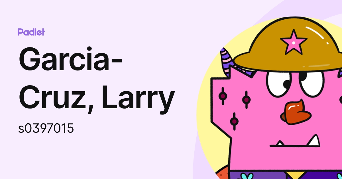 Garcia-Cruz, Larry (s0397015) profile | Padlet