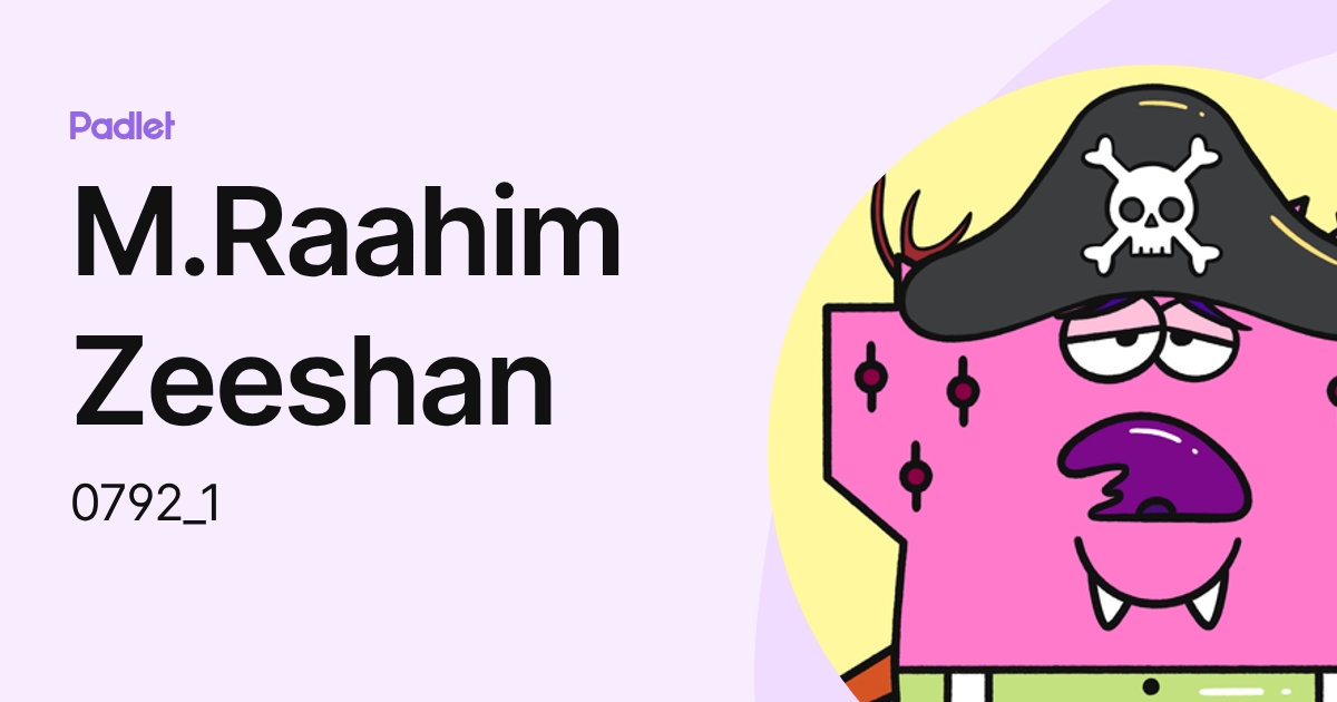 M.Raahim Zeeshan (0792_1) profile | Padlet