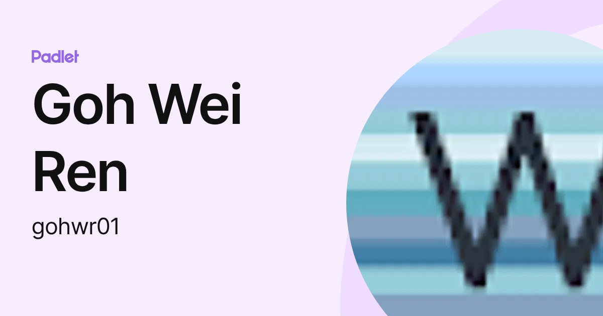 Goh Wei Ren (gohwr01) profile | Padlet