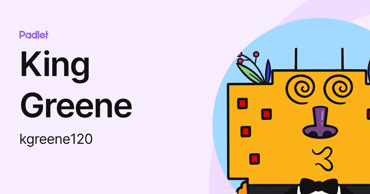 King Greene (kgreene120) profile | Padlet