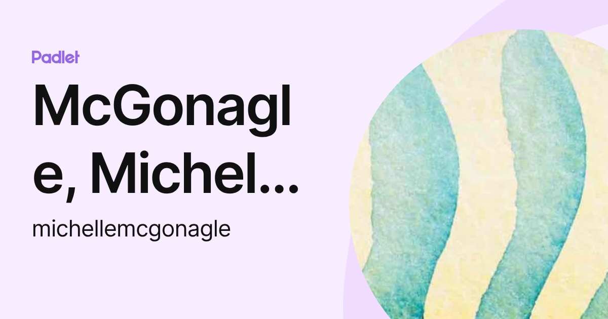 McGonagle, Michelle R (michellemcgonagle) profile | Padlet