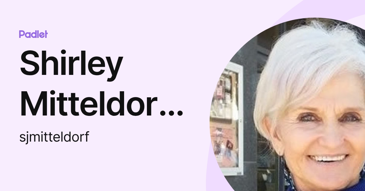 Shirley Mitteldorfer (sjmitteldorf) profile | Padlet