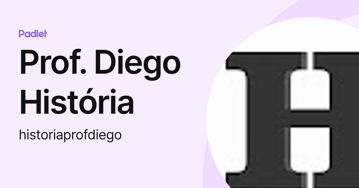 Prof. Diego História (historiaprofdiego) profile | Padlet