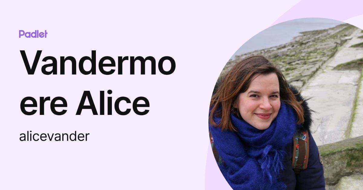 Vandermoere Alice (alicevander) profile | Padlet