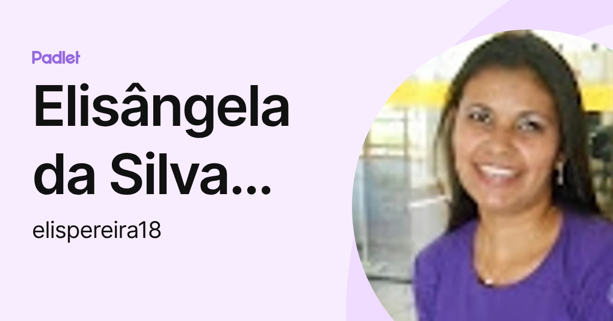Elisângela da Silva Pereira (elispereira18) profile | Padlet