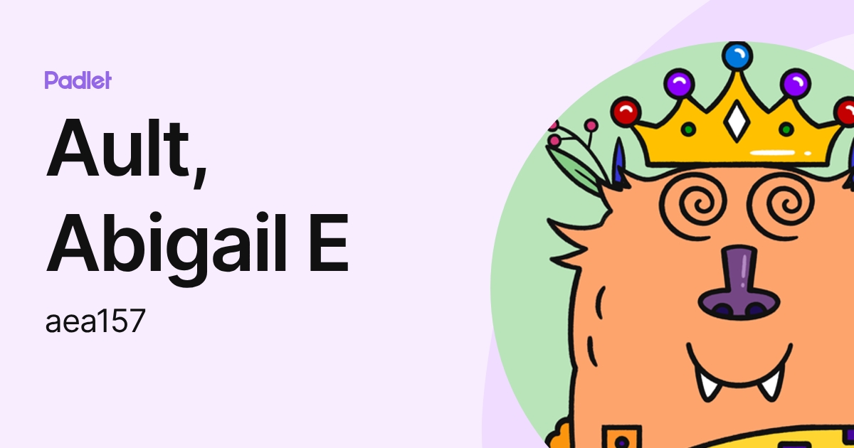 Ault, Abigail E (aea157) profile | Padlet