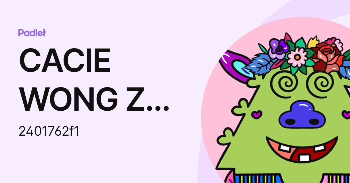 CACIE WONG ZHI XUAN (2401762f1) profile | Padlet