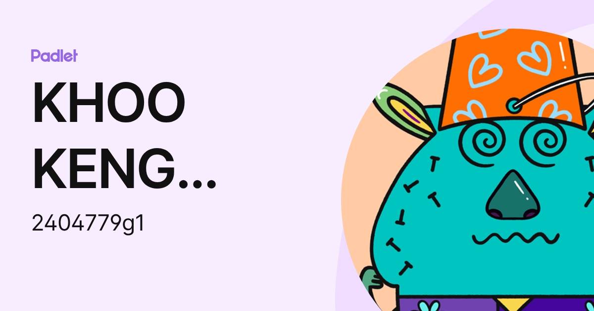KHOO KENG BOON (2404779g1) profile | Padlet