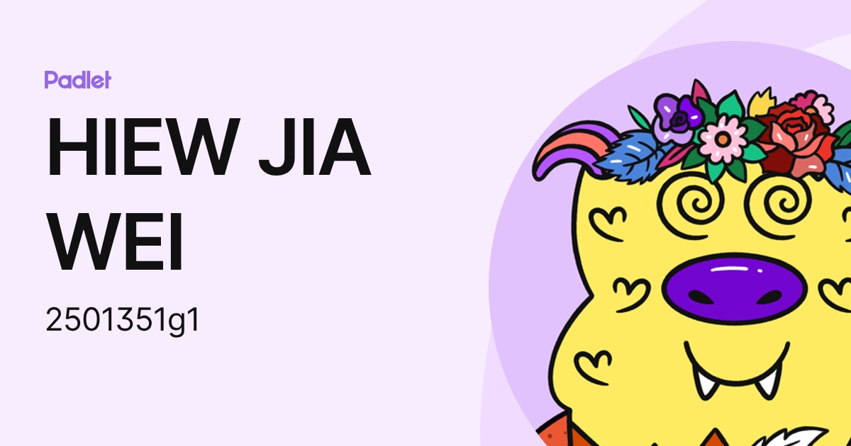 HIEW JIA WEI (2501351g1) profile | Padlet