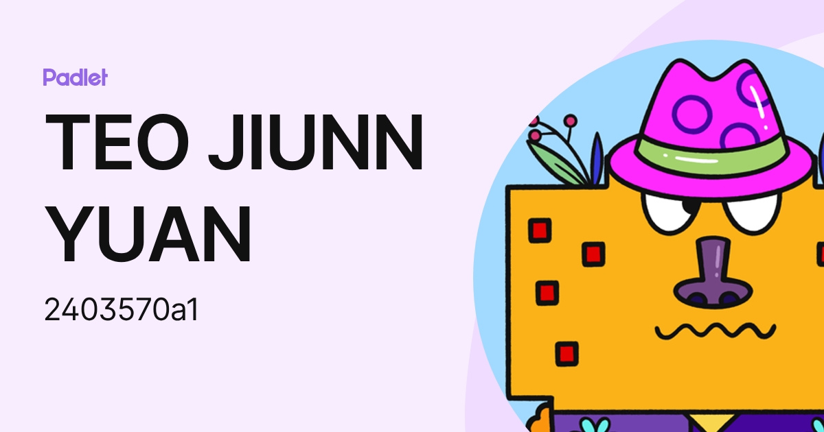 TEO JIUNN YUAN (2403570a1) profile | Padlet