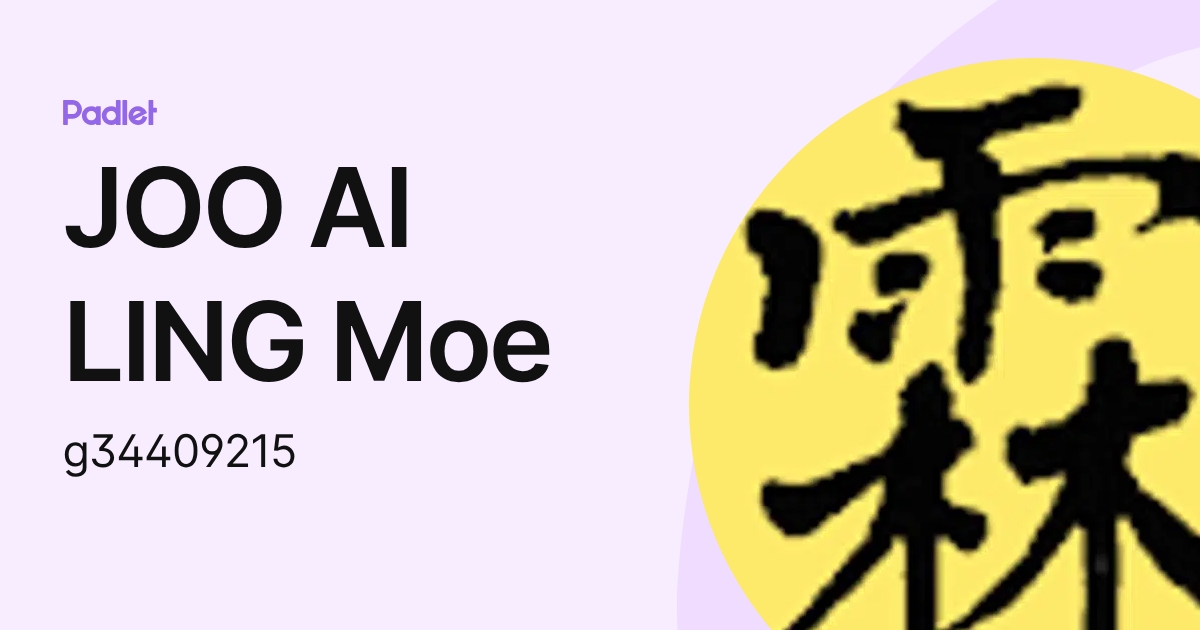 JOO AI LING Moe (g34409215) profile | Padlet