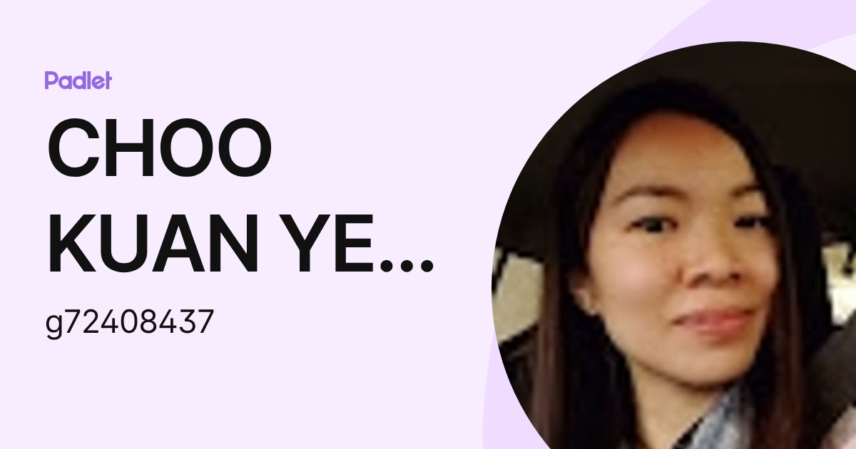 CHOO KUAN YEE Moe (g72408437) profile | Padlet