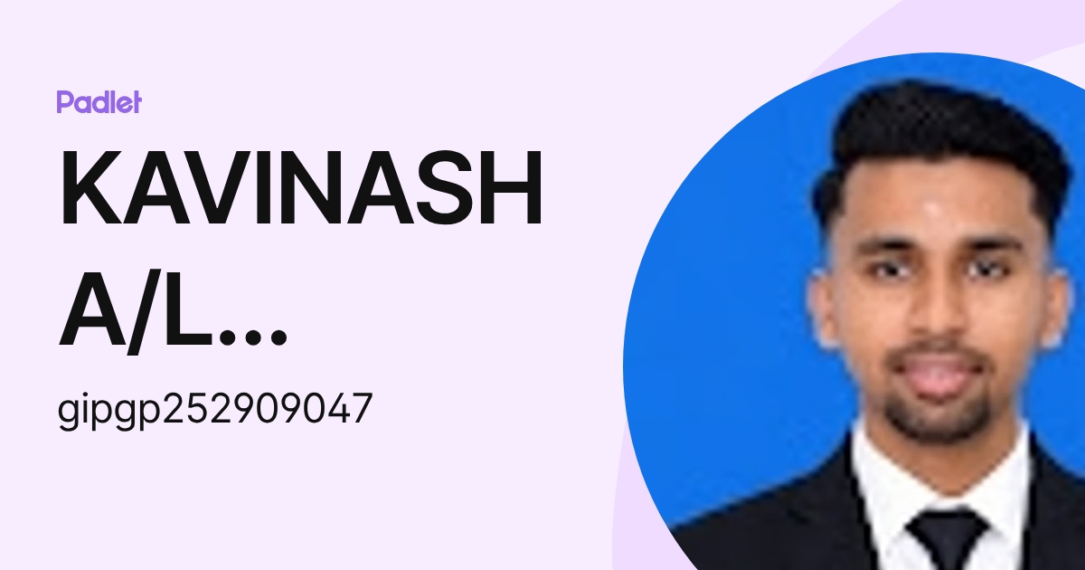 KAVINASH A/L CHANDREN IPG-Pelajar (gipgp252909047) profile | Padlet