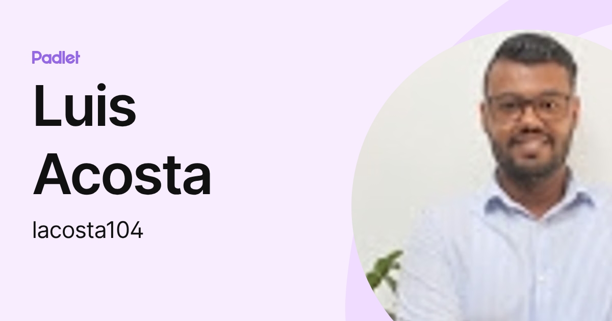 Luis Acosta (lacosta104) profile | Padlet