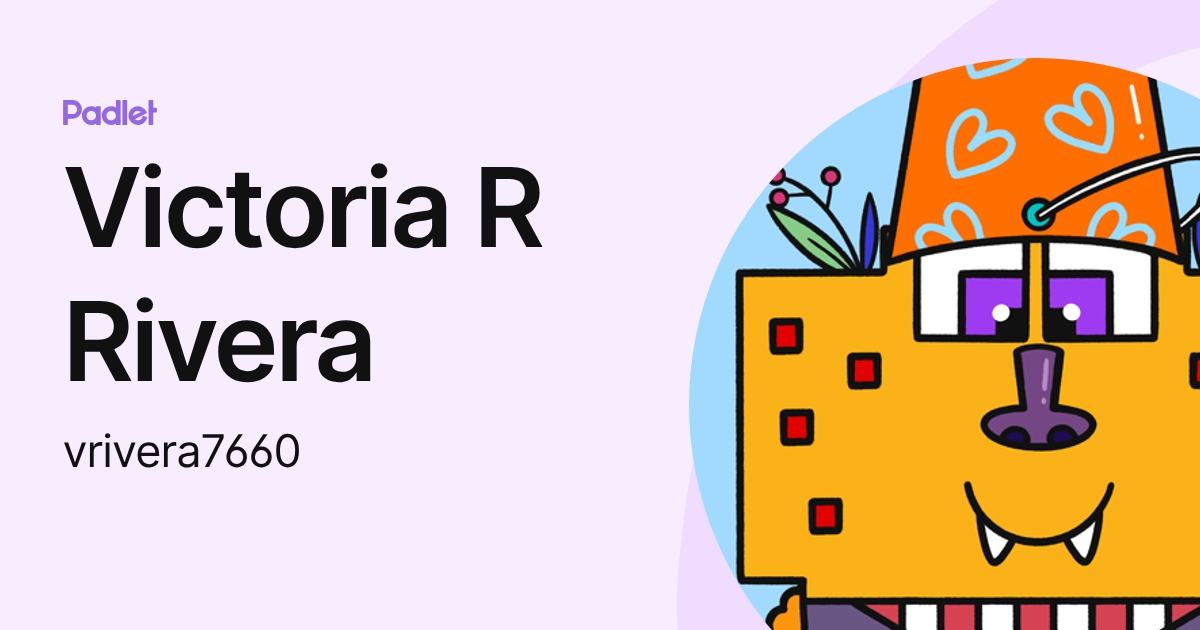 Victoria R Rivera (vrivera7660) profile | Padlet