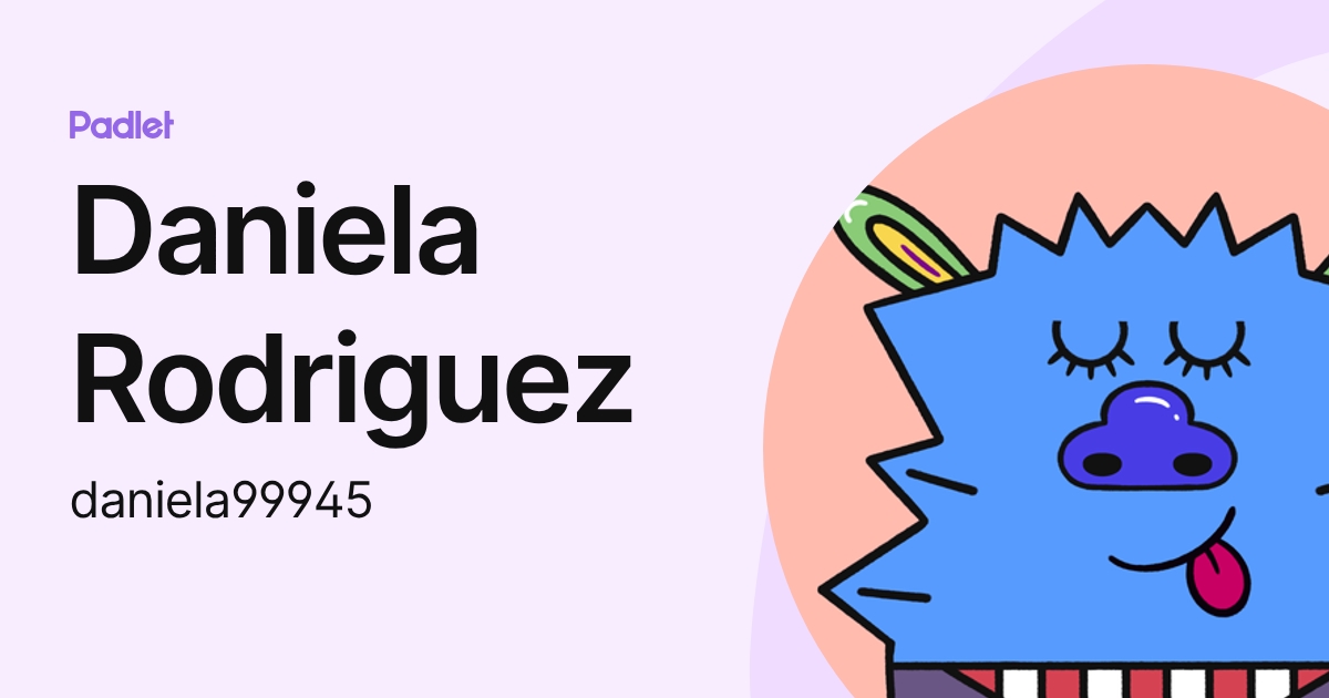 Daniela Rodriguez (daniela99945) profile | Padlet