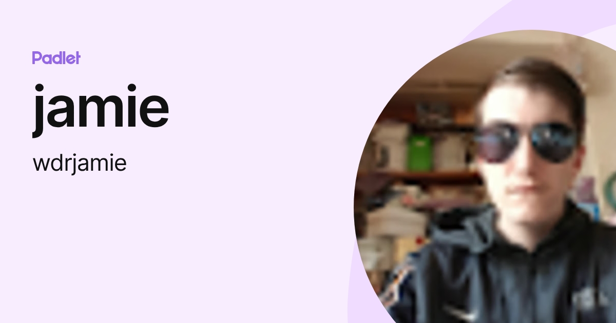 jamie (wdrjamie) profile | Padlet