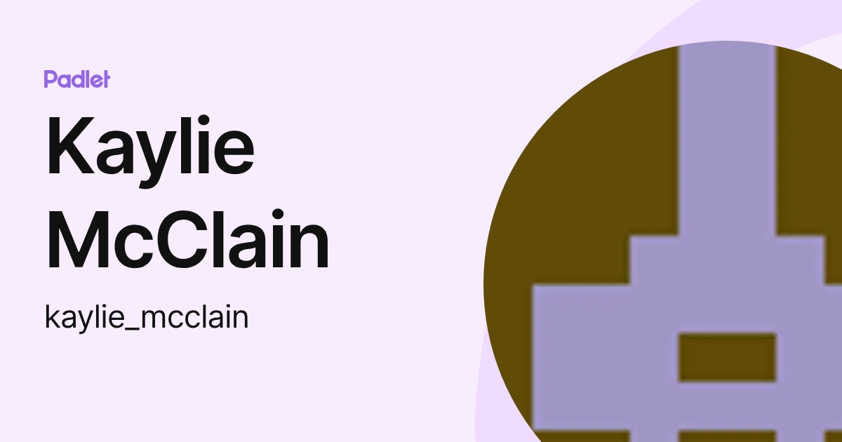 Kaylie McClain (kaylie_mcclain) profile | Padlet